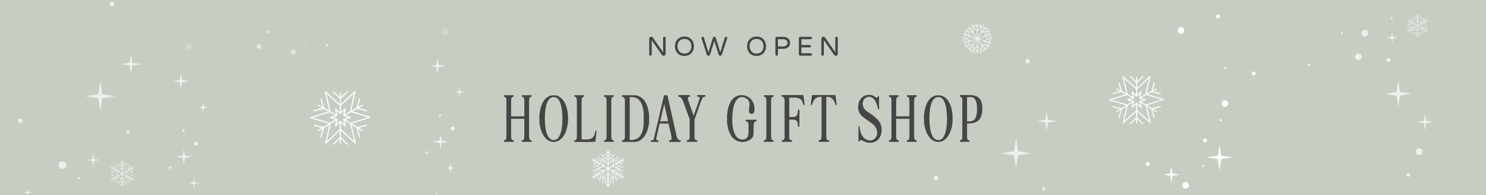 NOW OPEN! Click here to shop our holiday gift shop.