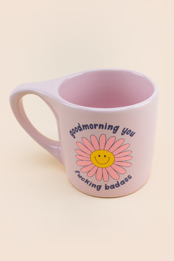 Good Morning You Mug F*cking Bada** Mug
