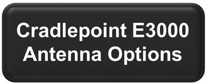 Cradlepoint E3000 Antenna Options