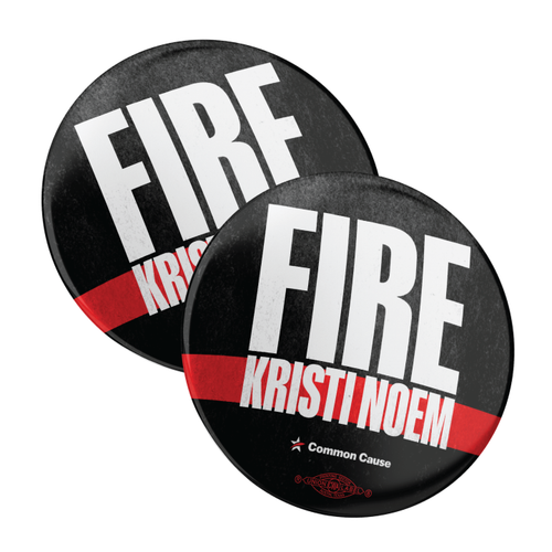 Fire Kristi Noem (2.25" Pin-Back Button -- Pack Of Two!)