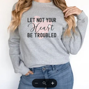 Let Not Your Heart Be Troubled Women's (SPORT GREY) Sweatshirt, Religious Sweatshirt, Christian Sweatshirt, Encouragement Sweater, Bible Verse Sweatshirt, Inspirational