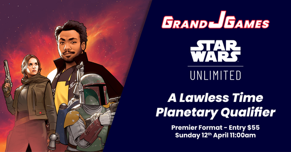 Star Wars Unlimited: A Lawless Time Planetary Qualifier (11:00am Sunday 12th Apr)