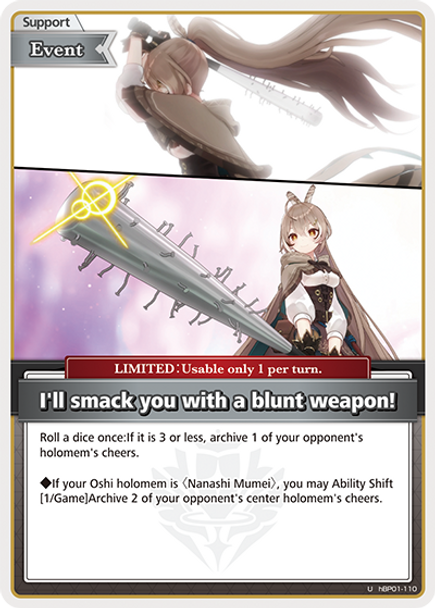 [hBP01-110](U) I'll smack you with a blunt weapon!