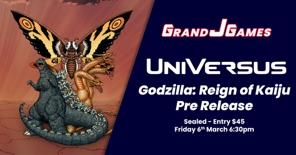UniVersus: Godzilla: Reign of Kaiju Pre Release (6:30pm Friday 6th Mar)