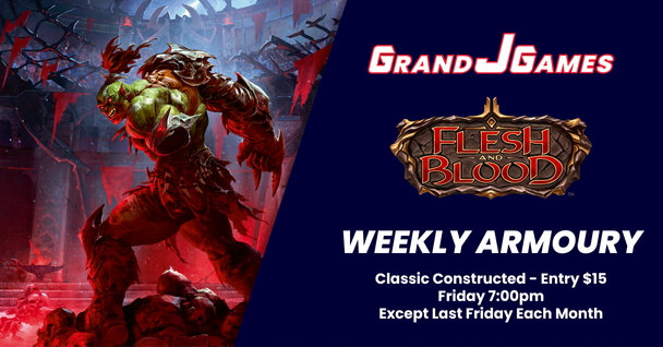 Friday 7:00pm: Flesh & Blood - Weekly Armoury (Classic Constructed) (Except last Friday each month)
