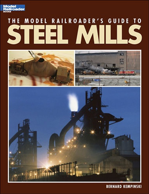 Model Railroader Series #12435 The Model Railroader Guide to Steel Mills