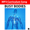 'BUSY BODIES' (Grades Pre 3-7) ~ Curriculum Song & Lesson Materials