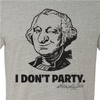 "I Don't Party" - George Washington