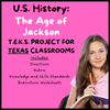 8th Grade US History TEKS Project: The Age of Jackson