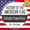 US AMERICAN HISTORY: HISTORY OF THE U.S AMERICAN FLAG POWERPOINT (EDITABLE)