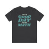 "It's a Good Day to do Math" T-Shirt