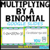 Multiplying by a Binomial - GOOGLE Slides - 20 Problems