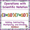 Operations with Scientific Notation Bundle