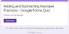 Adding and Subtracting Improper Fractions: GOOGLE Forms Quiz - 20 ...