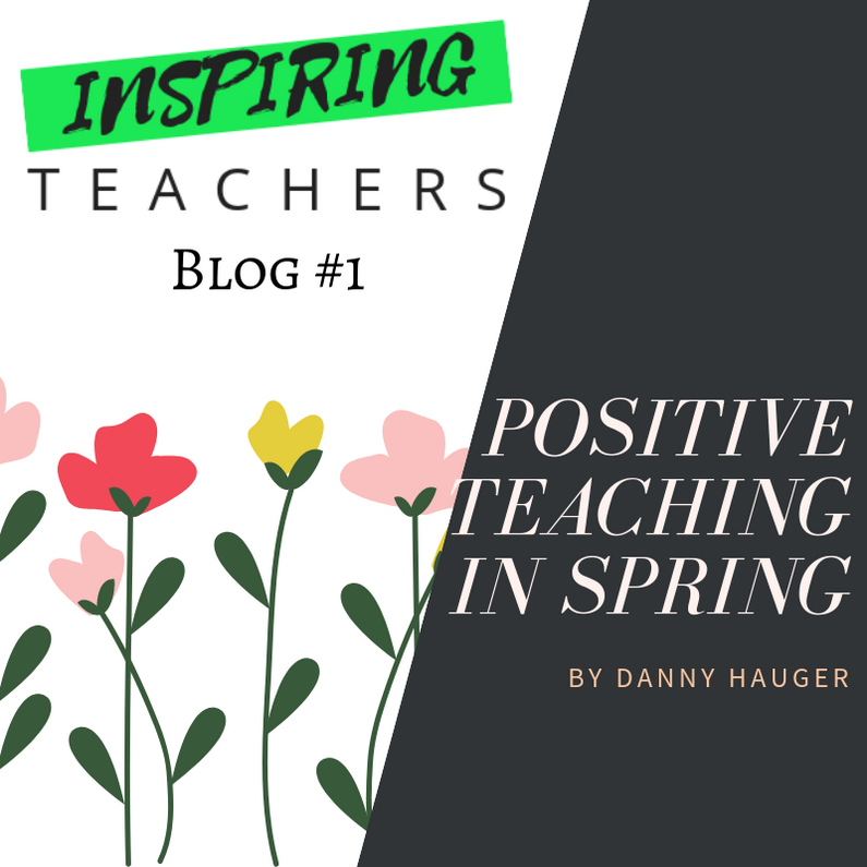 I'm the Teacher...I've Got This Blog #1: Passion for Positive Teaching by Danny Hauger