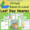 Digital Version- Virtual Read-A-Loud-  Last Day Hooray- (Designed for Google Drive) Student Activities