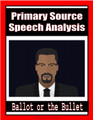 Ballot or the Bullet: Primary Source Speech Analysis & Follow-up Activities