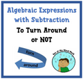 Algebraic Expressions-To Turn Around or NOT