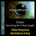 Human Planet - Episode 8 - Cities: Surviving the Urban Jungle - Video Response Worksheet & Key (Editable)