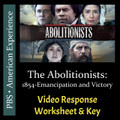 The Abolitionists - Episode 3: 1854-Emancipation and Victory - Video Response Worksheet & Key (Editable)
