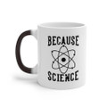 "Because Science" 11 oz. Color-changing Mug