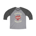 "Teach Love Inspire" Tri-Blend 3/4 Raglan Tee