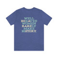 "Well-Behaved Women: Be A Rare Story" Crew Neck Shirt