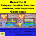 Describe it Category, Location, Function, Attributes, and Composition Boom Cards
