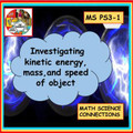 Kinetic energy, mass, and speed investigations NGSS MS PS3-1 CER