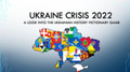 THE UKRAINE CRISIS 2022: A STUDY OF UKRAINE BEFORE, DURING, & AFTER THE USSR