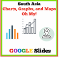 SOUTH ASIA: Charts, Graphs, and Maps Oh My!