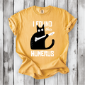 "I found this humerus" funny cat shirt on Comfort Colors