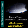 Frozen Planet - Episode 6 - The Last Frontier - Video Response Worksheet and Key