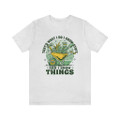"That's what I do I grow stuff and I know things" Crew Neck T-shirt