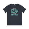 "It's a Good Day to do Math" T-Shirt