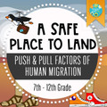 NEW! GEOGRAPHY: PUSH & PULL MIGRATION, A SAFE PLACE TO LAND