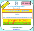 Solving Quadratic Equations by Factoring and Zero Product Prop. - GOOGLE SLIDES + Printable Task Cards