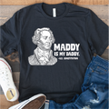 "Maddy is my Daddy" Unisex Tee