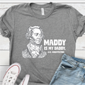 "Maddy is my Daddy" Unisex Tee