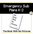 Emergency K-2 Sub Plans - The Book With No Pictures