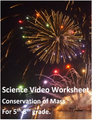 Intro to Conservation of Mass. Video sheet, Google Forms, Easel & more. V3
