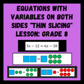 Variables on Both Sides Thin Slicing Lesson - 8th Grade Math 8.EE.7b