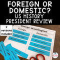 US History STAAR Review President Review Foreign or Domestic? 8th