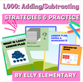 1,000: MAKE 1,000 & ADD/SUBTRACT TO 1,000-LESSON PLAN & PRACTICE