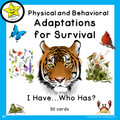 Physical and Behavioral Adaptations for Survival I Have Who Has