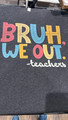 "Bruh, We Out - Teachers" Unisex T-shirt