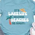 "It's Lake Life because Beaches are Salty." - Unisex T-shirt