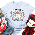 I'm Having a Meltdown T-Shirt