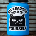 Get a Dadgum Hold of Yourself – Funny Cat Sticker for Teachers, Nurses & Chaos Survivors Waterproof Vinyl 