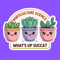 Horticulture Science Sticker | “What’s Up Succa?” Funny Succulent Pun Waterproof Vinyl Sticker 